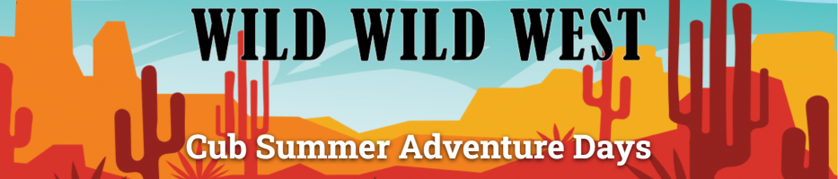 Cub Summer Adventure Days - Wild West