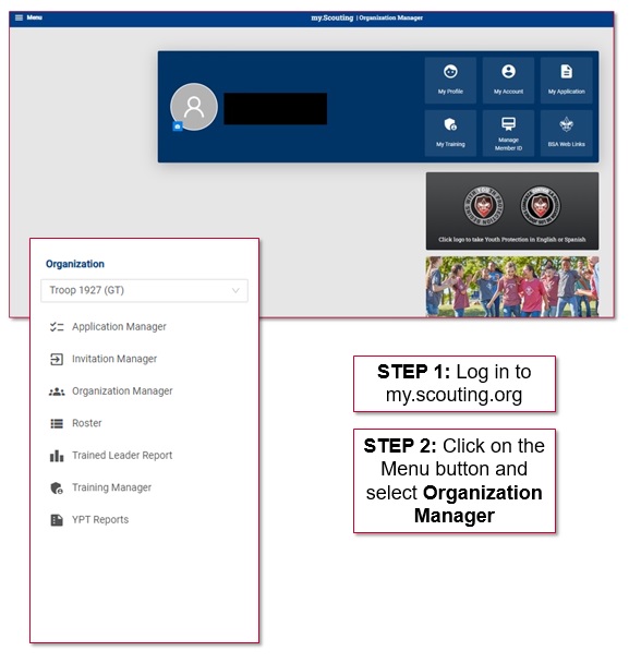 STEP 1: Log in to my.scouting.org STEP 2: Click on the Menu button and select Organization Manager